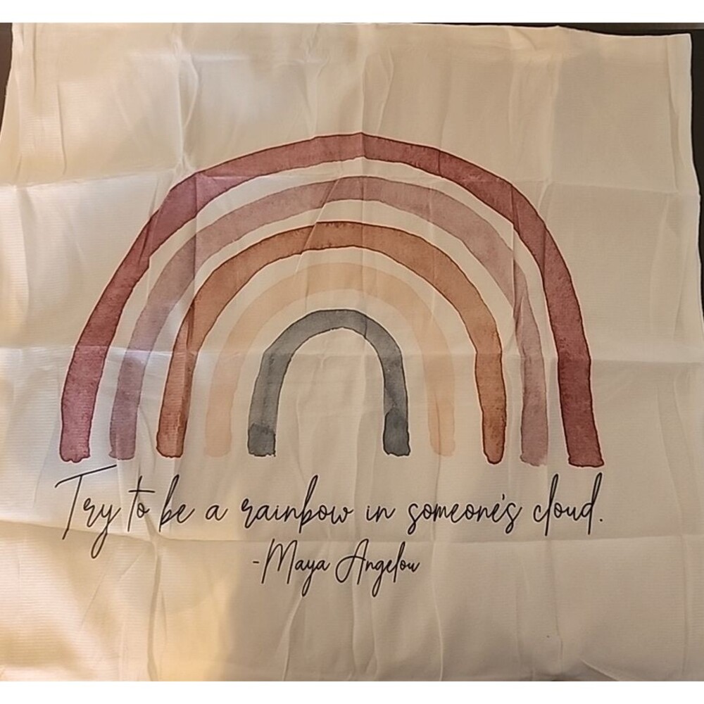 18" x 18" Decorative Pillow Case "Try To Be A Rainbow In Someones Cloud" NEW